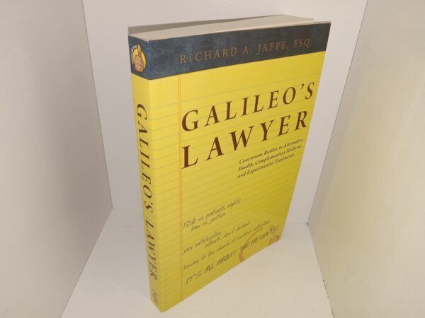 Galileo’s Lawyer: Courtroom Battles in Alternative Health, Complementary Medicine and Experimental Treatments (Signed & Inscribed by the Author) (2008) ~ by Richard A. Jaffe, Esq.