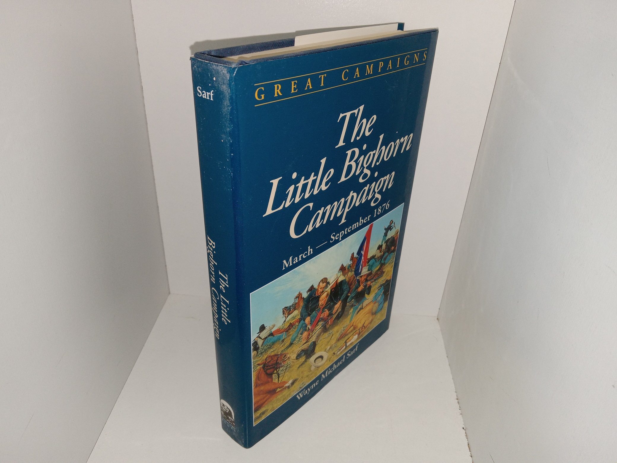 The Little Bighorn Campaign: March — September 1876 (1993) ~ by Wayne Michael Sarf
