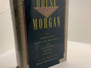 The House of Morgan (1990) by Ron Chernow