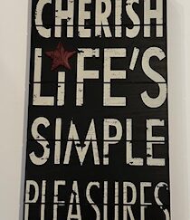 Sign ~ Wall Decor ~ “Cherish Life’s Simple Pleasures” 8 x 14 x 1 ~ New View Gift’s & Accessories