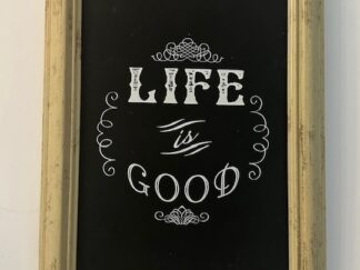 Sign ~ “Life is Good” ~ 8 in x 10 in x 1 in