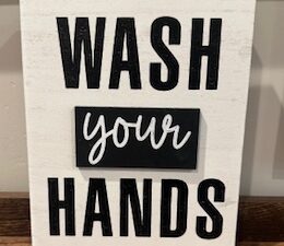 “Wash your Hands” ~ Wood Decor ~ 7 x 9 x 2
