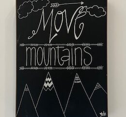 Sign ~ Shelf Decor ~ “Move Mountiains” 9 in x 12 in x 2 in