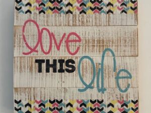Sign ~ Plank Distressed Wall Art ~ “Love this life” ~ 12 in x 12 in 2 in