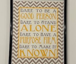 Sign ~ “Dare to be a good person…” (9 in x 11.25 in) ~ Framed