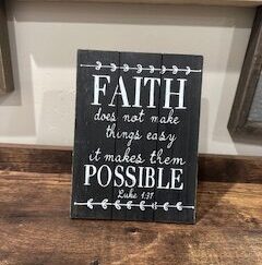 Sign ~ Faith Possible Quote (6 in x 8 in)