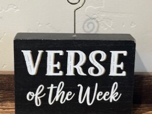 Sign ~ “Verse of the Week” ~ Stand (6 in x 7 in x 2 in)