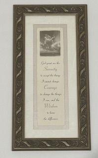 Sign ~ “God grant me the Serenity to accept the things I cannot change, Courage to change the things I can, and the Wisdom to know the difference.” ~ Framed ~ (9 in x 17 in)