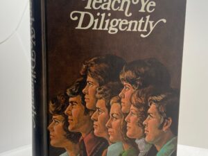 Teach Ye Diligently — Boyd K. Packer — 1975— Hardcover