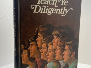 Teach Ye Diligently — Boyd K. Packer — 1975— Hardcover