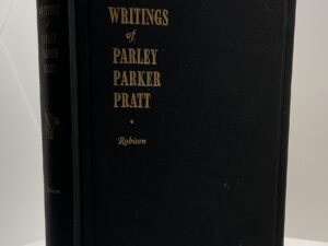 Writings of Parley Parker Pratt (1st Edition) (1952) ~ Edited and Published by His Grandson Parker Pratt Robison