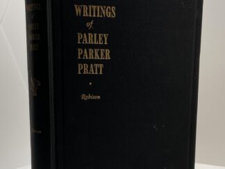 Writings of Parley Parker Pratt (1st Edition) (1952) ~ Edited and Published by His Grandson Parker Pratt Robison