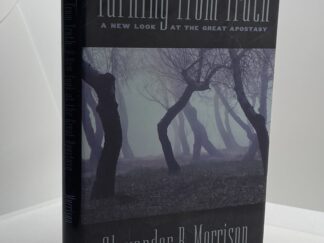 Turning From Truth: A New Look at the Great Apostasy (2005) by: Alexander B. Morrison