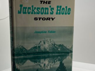 The Jackson’s Hole Story (1963) by: Josephine C. Fabian