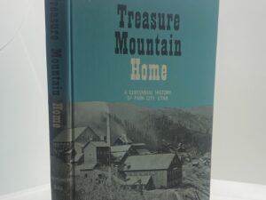 Treasure Mountain Home: A Centennial History of Park City, UT (1968)
