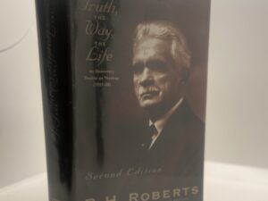 The Truth, the Way, the Life (1994 2nd Edition) by B.H. Roberts