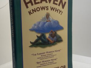 Heaven Knows Why! (1994) by: Samuel W. Taylor