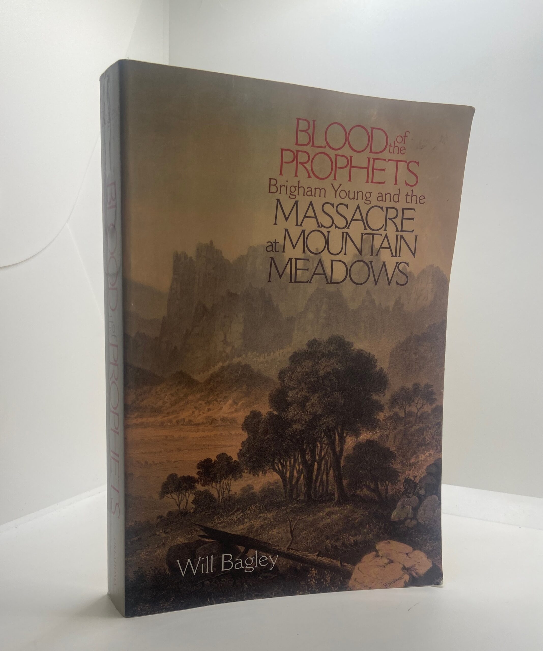 Blood of the Prophets: Brigham Young and the Massacre at Mountain Meadows (2002) ~ by Will Bagley