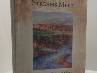 Where Two Streams Meet - The Personal History of a Town (2011) by: Lyman Hafen (signed)