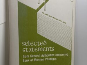 Selected Statements from General Authorities Concerning Book of Mormon Passages Vol. 2 only (Unknown Publishing Dates) ~ Compiled by L. G. Otten, and E. A. McKenna