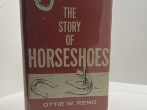 The Story of the Horseshoes (1963) by Ottie W. Reno