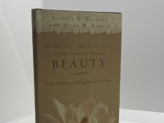 Modesty, Makeovers, and the Pursuit of Physical Beauty (2006) by Jeffrey R. Holland and Susan W. Tanner