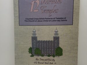 12 Mormon Temples – Counted Cross-Stitch Patterns of Temples of the Church of Jesus Christ of Latter-Day Saints (1980)