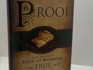 Proof: How to know the Book of Mormon is True (2011) by Tom G. Rose