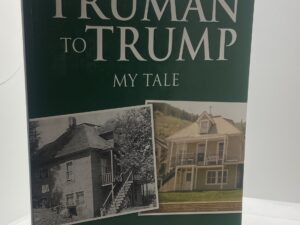 Truman to Trump: My Tale (2020) by James Lee Hewitson