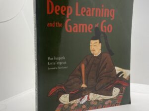 Deep Learning and the Game of Go (2019) by Max Pumperla and Kevin Ferguson