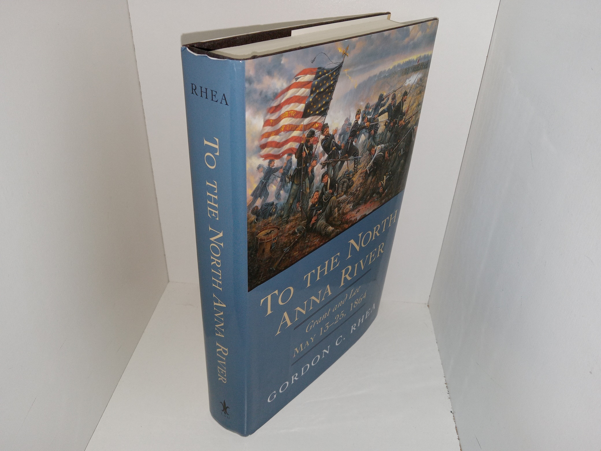To the North Anna River: Grant and Lee, May 13-25, 1864 (2000) ~ by Gordon C. Rhea