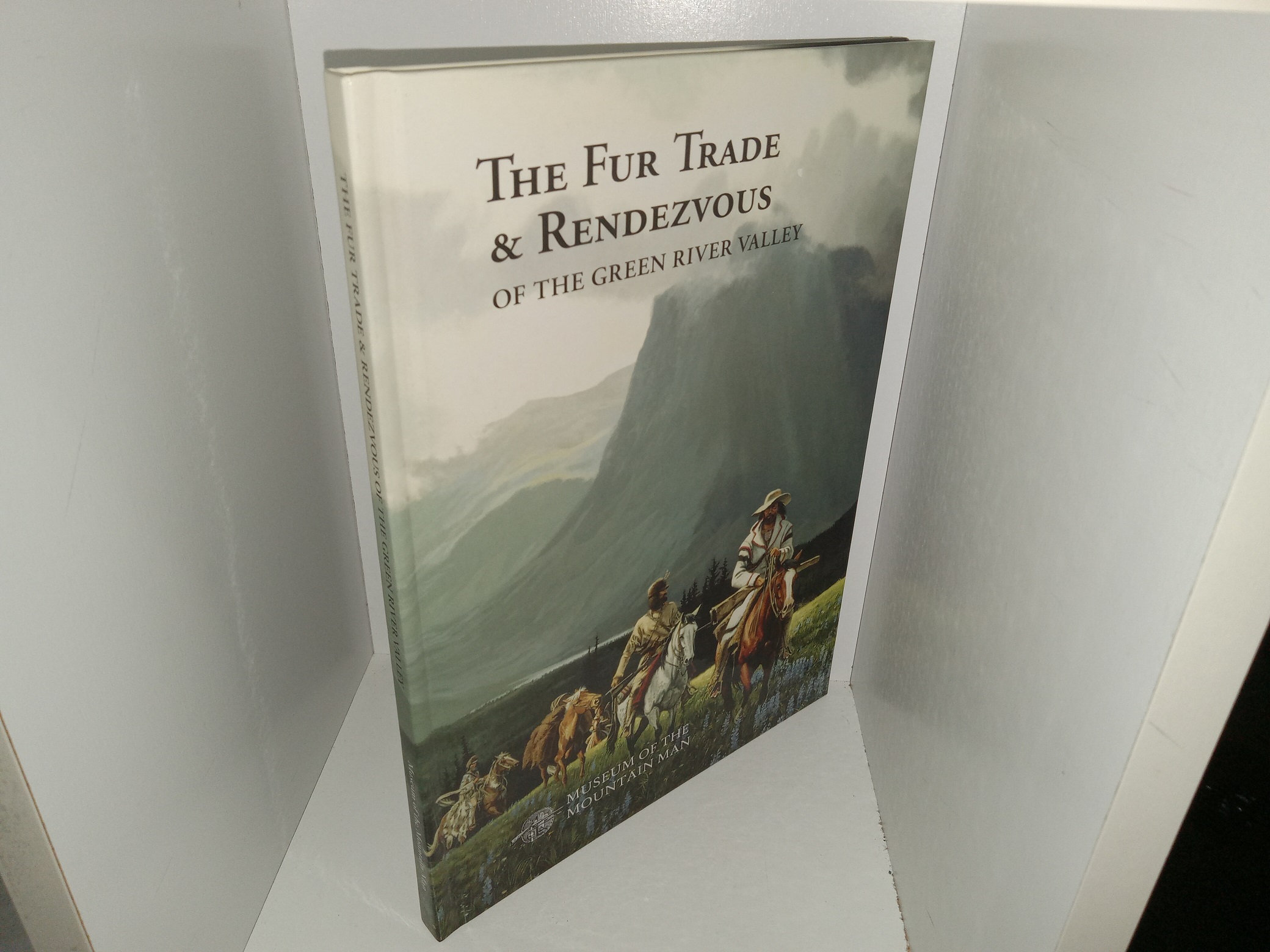 The Fur Trade & Rendezvous of the Green River Valley (2005) ~ Edited by Fred R. Gowans, and Brenda D. Francis