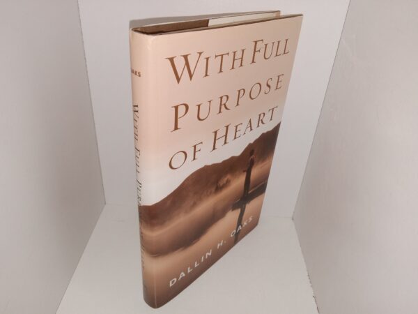 2002 — With Full Purpose of Heart — Dallin H. Oaks — SIGNED BY PRES. OAKS