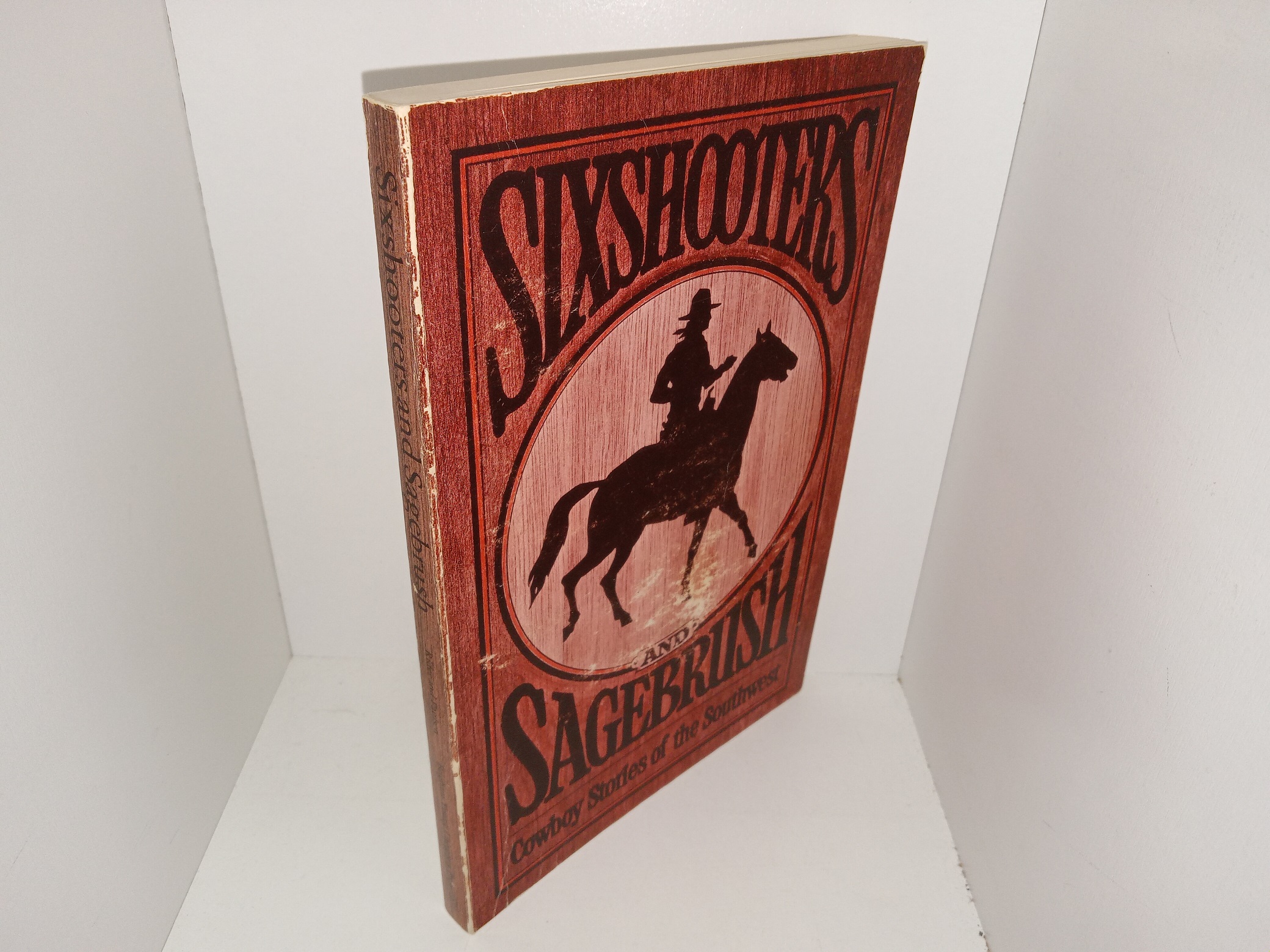 Sixshooters and Sagebrush: Cowboy Stories of the Southwest (1979) ~ by Rowland W. Rider as told to Deirdre Paulsen