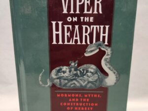 The Viper on the Hearth:: Mormons, Myths, and the Construction of Heresy (1997, Hardcover)