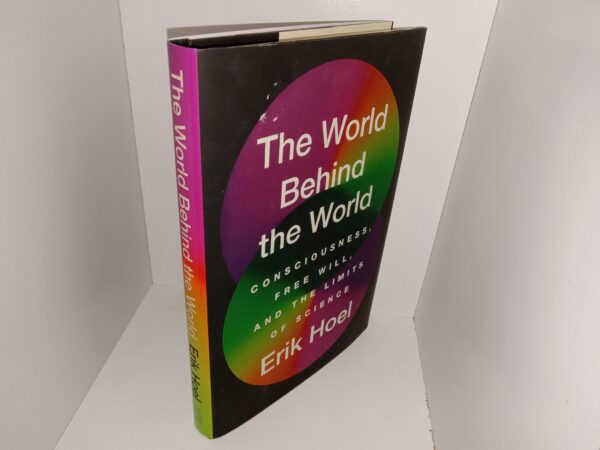 The World Behind the World: consciousness, Free Will, and the Limits of Science (2023) ~ by Erik Hoel