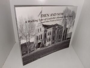 Then and Now: A Walking Tour of Coalville’s Historic Main Street and Other Points of Interest: In the Footsteps of George Beard (2014) ~ Edited by Cory Sargent