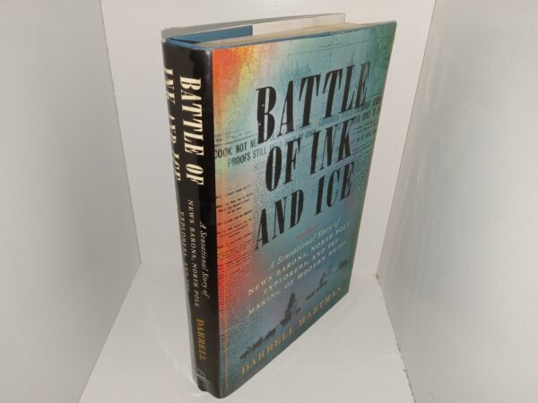 Battle of Ink and Ice: A Sensational Story of News Barons, North Pole Explorers, and the Making of Modern Media (2023) ~ by Darrell Hartman