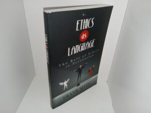 Ethics as Language: The Role of Ethics in Persuasion (2016) ~ by Frank Shaw