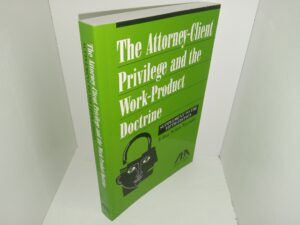 The Attorney-Client Privilege and the Work-Product Doctrine: Supplement to the Fifth Edition (2012) ~ by Edna Selan Epstein