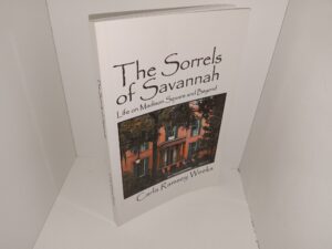 The Sorrels of Savannah: Lifeon Madison Square and Beyond (Signed & Inscribed) (2012) ~ by Carla Ramsey Weeks