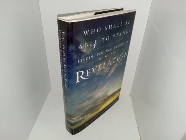 Who Shall Be Able to Stand?: Finding Personal Meaning in The Book of Revelation (2003) ~ by S. Michael Wilcox