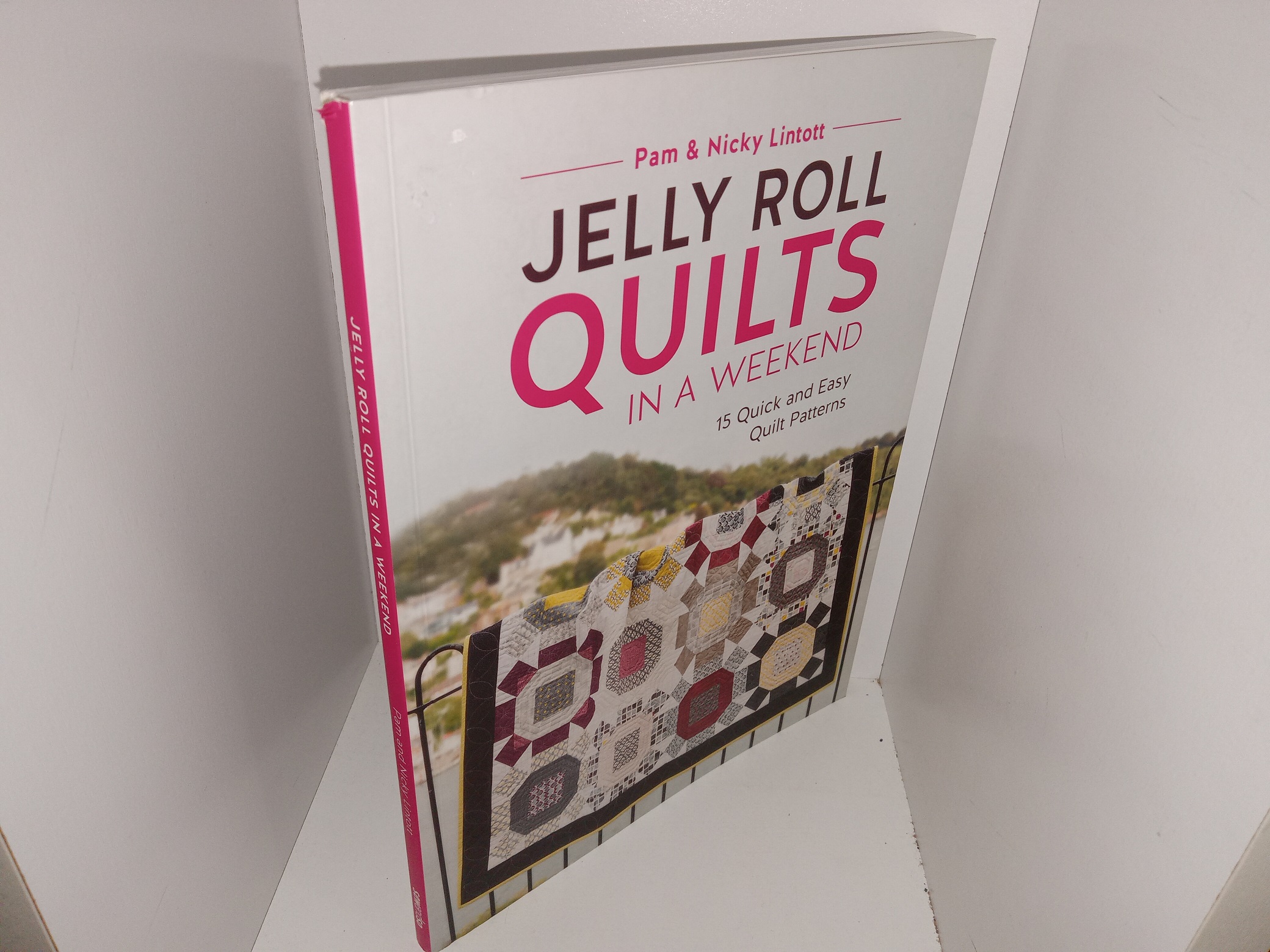 Jelly Roll Quilts in a Weekend: 15 Quick and Easy Quilt Patterns (2017) ~ by Pam and Nicky Lintott