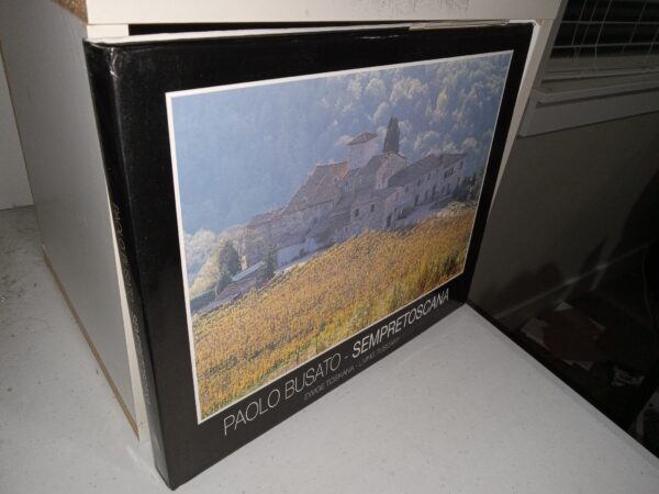 Paolo Busato – Sempre Toscana (Italian: Paolo Busato – Always Tuscany) (1988) ~ by Roberto Barzanti, and Gianfranco Bartolini