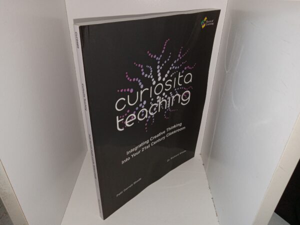 Curiosita Teaching: Integrating Creative Thinking Into Your 21st Century Classroom (2011) ~ by Patti Garrett Shade, and Dr. Richard Shade