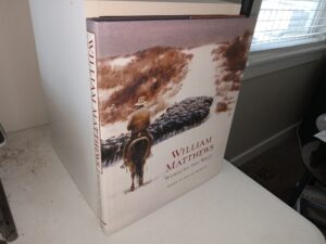 William Matthews: Working in the West (2007) ~ Essay by Annie Proulx