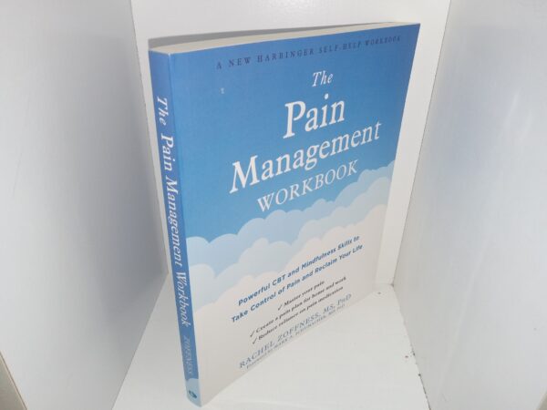 The Pain Management Workbook: Powerful CBT and Mindfulness Skills to Take Control of Pain and Reclaim your Life (2020) ~ by Rachel Zoffness, MS, PhD