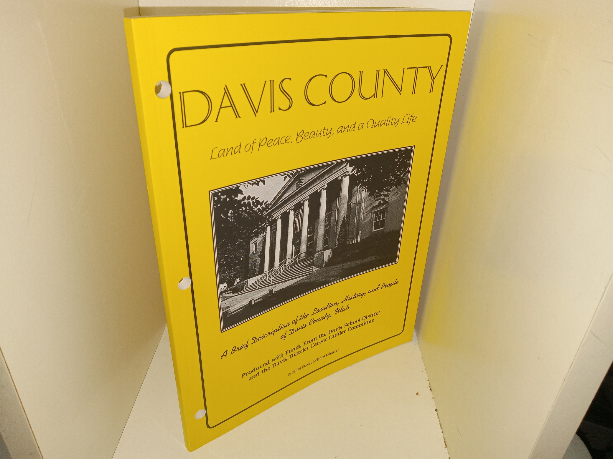 Davis County: Land of Peace, Beauty, and a Quality Life: A Brief Description of the Location, History, and People of Davis County, Utah (1994)