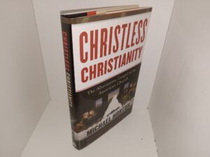 Christless Christianity: The Alternative Gospel of the American Church (2009) ~ by Michael Horton