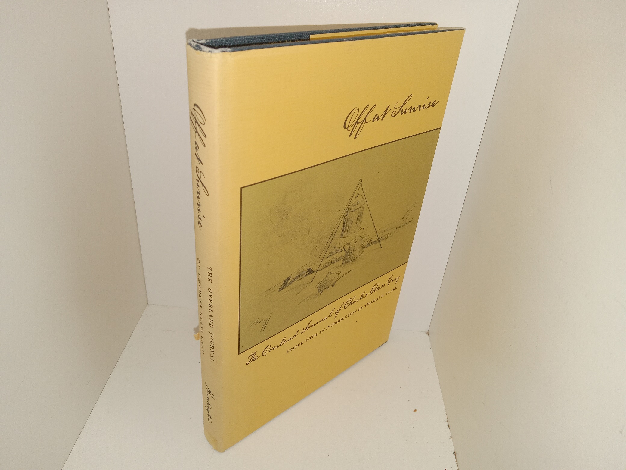 Off at Sunrise: The Overland Journal of Charles Glass Gray (1976) ~ Edited with an Introduction by Thomas D. Clark